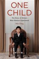 One Child: The Story of China's Most Radical Experiment di Mei Fong edito da HOUGHTON MIFFLIN