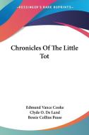Chronicles Of The Little Tot di EDMUND VANCE COOKE edito da Kessinger Publishing