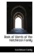 Book Of Words Of The Hutchinson Family di Hutchinson Family edito da Bibliolife