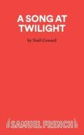 A Song At Twilight di Noël Coward edito da Samuel French Ltd