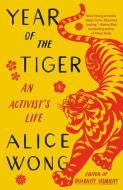 Year of the Tiger: An Activist's Life di Alice Wong edito da VINTAGE