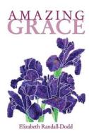 Amazing Grace di Elizabeth Randall-Dodd edito da Grace LLC