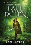 The Fate of the Fallen di Ian Irvine edito da Santhenar Trust