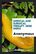 Medical and Surgical Therapy. Desk Index di Anonymous edito da Trieste Publishing