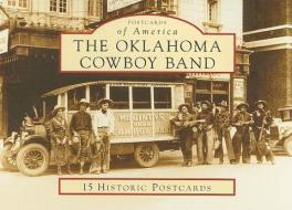 The Oklahoma Cowboy Band di Carla Chlouber edito da Arcadia Publishing (SC)
