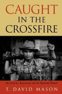 Caught in the Crossfire di T. David Mason, David T. Mason edito da Rowman & Littlefield Publishers, Inc
