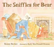 The Sniffles for Bear di Bonny Becker edito da CANDLEWICK BOOKS
