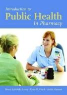 Introduction to Public Health in Pharmacy di Bruce Lubotsky Levin edito da Jones and Bartlett