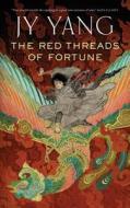 The Red Threads of Fortune di Jy Yang edito da St Martin's Press