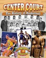Center Court: The History of Basketball di Jaime Winters edito da CRABTREE PUB