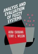 Analysis and Evaluation of Fuzzy Systems di Akira Ishikawa, Terry L. Wilson edito da Kluwer Academic Publishers