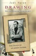Drawing to an Inside Straight: The Legacy of an Absent Father di Jodi Varon edito da University of Missouri Press