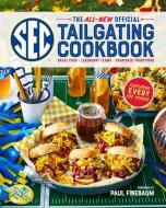 The All-New Official SEC Tailgating Cookbook: Great Food, Legendary Teams, Cherished Traditions di The Editors Of Southern Living edito da OXMOOR HOUSE