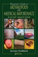Physician's Guide To Arthropods Of Medical Importance di Jerome Goddard edito da Taylor & Francis Inc