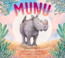 Munu: The Most Special Rhino in the World! di Shirley Galligan edito da SHEPHEARD WALWYN