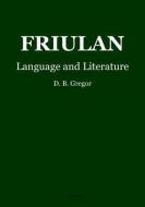 Friulan: Language and Literature di D. B. Gregor edito da ORCHARD ACADEMIC