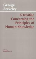 A Treatise Concerning the Principles of Human Knowledge di George Berkeley edito da Hackett Publishing Co, Inc