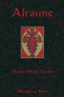 Alraune di Hanns Heinz Ewers edito da Birchgrove Press