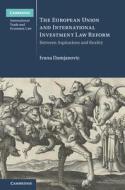 The European Union And International Investment Law Reform di Ivana Damjanovic edito da Cambridge University Press