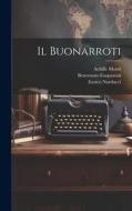 Il Buonarroti di Achille Monti, Enrico Narducci, Benvenuto Gasparoni edito da LEGARE STREET PR