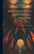 Manuale della Letteratura Italiana; Volume IV di Francesco Ambrosoli edito da LEGARE STREET PR
