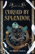 Cursed by Splendor di Michelle Moras edito da LIGHTNING SOURCE INC