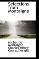 Selections From Montaigne di Michel Montaigne edito da Bibliolife