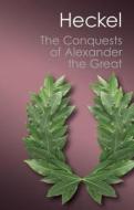 The Conquests of Alexander the Great di Waldemar Heckel edito da Cambridge University Press