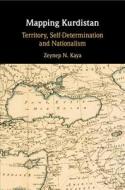 Mapping Kurdistan di Kaya Zeynep N. Kaya edito da Cambridge University Press
