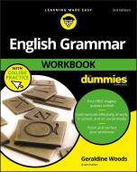 English Grammar Workbook For Dummies, with Online Practice di Geraldine Woods edito da John Wiley & Sons Inc