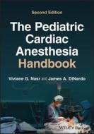 The Pediatric Cardiac Anesthesia Handbook di Viviane G. Nasr edito da John Wiley & Sons Inc