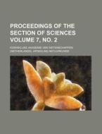 Proceedings of the Section of Sciences Volume 7, No. 2 di Koninklijke Akademie Natuurkunde edito da Rarebooksclub.com