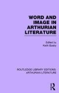 Word and Image in Arthurian Literature edito da ROUTLEDGE