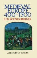 Medieval Europe 400 - 1500 di H. G. Koenigsberger edito da ROUTLEDGE