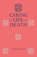 Caring For Life And Death di Nelda Samarel edito da Taylor & Francis Ltd
