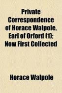 Private Correspondence Of Horace Walpole di Horace Walpole edito da General Books