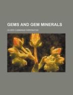 Gems and Gem Minerals di David P. Farrington, Oliver Cummings Farrington edito da Rarebooksclub.com