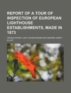 Report Of A Tour Of Inspection Of Europe di United States Light-House Board edito da Rarebooksclub.com
