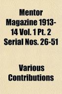 Mentor Magazine 1913-14 Vol. 1 Pt. 2 Ser di Vario Contributions edito da General Books