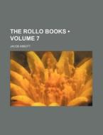 The Rollo Books (volume 7) di Jacob Abbott edito da General Books Llc