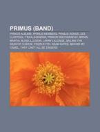 Primus Band : Primus, Primus Discograph di Books Llc edito da Books LLC, Wiki Series
