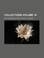 Collections Volume 10 di New Hampshire Historical Society edito da Rarebooksclub.com
