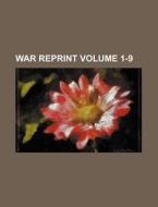 War Reprint Volume 1-9 di Books Group edito da Rarebooksclub.com