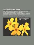 Architecture Nazie: Albert Speer, Archit di Livres Groupe edito da Books LLC, Wiki Series