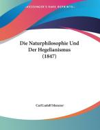 Die Naturphilosophie Und Der Hegelianismus (1847) di Carl Ludolf Menzzer edito da Kessinger Publishing
