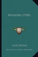 Whispers (1920) di Louis Dodge edito da Kessinger Publishing