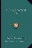 Henry Kempton (1913) di Evelyn Brentwood edito da Kessinger Publishing