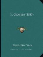 Il Giovedi (1885) di Benedetto Prina edito da Kessinger Publishing