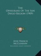 The Ophiurans of the San Diego Region (1909) di Jesse Francis McClendon edito da Kessinger Publishing