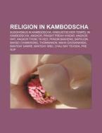 Religion in Kambodscha di Quelle Wikipedia edito da Books LLC, Reference Series